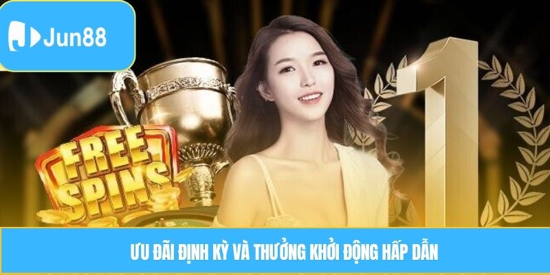 Ưu đãi định kỳ và thưởng khởi động hấp dẫn